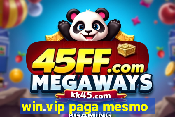 win.vip paga mesmo